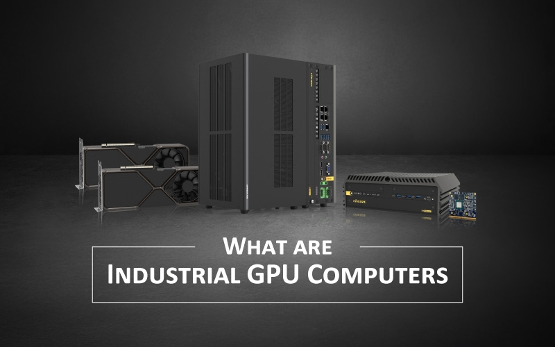 什么是 GPU 工控机？探索 GPU 工控机的优势与应用案例